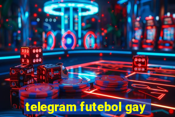 telegram futebol gay